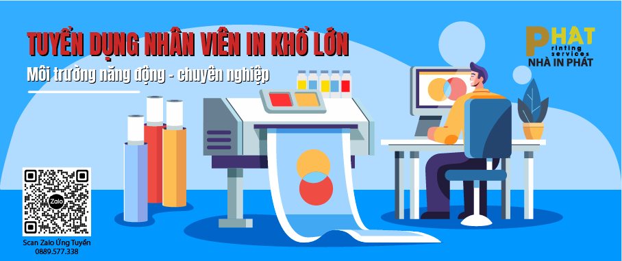 Tuyển Dụng Nhân Viên In Phun Khổ Lớn Kỹ Thuật Số 1 Tuyển Dụng Nhân Viên In Phun Khổ Lớn Kỹ Thuật Số tại Nhà in Phát
